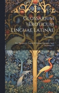 bokomslag Glossarium Eroticum Linguae Latinae