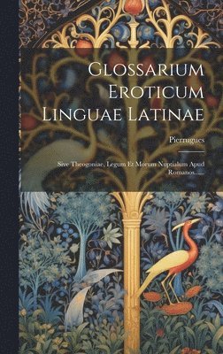 bokomslag Glossarium Eroticum Linguae Latinae
