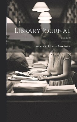 Library Journal; Volume 2 1