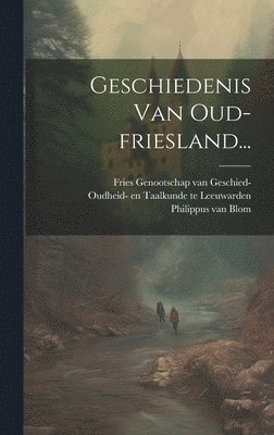 bokomslag Geschiedenis Van Oud-friesland...
