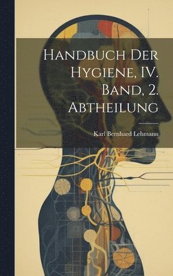 Handbuch der Hygiene, IV. Band, 2. Abtheilung 1