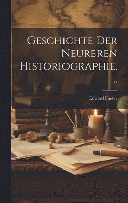 bokomslag Geschichte Der Neureren Historiographie...