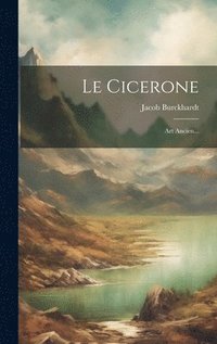 bokomslag Le Cicerone: Art Ancien...