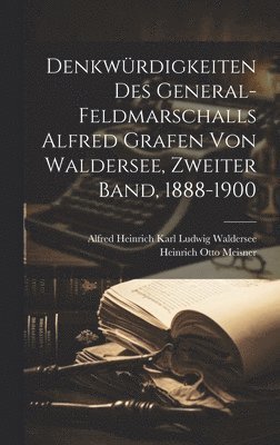 bokomslag Denkwürdigkeiten des General-Feldmarschalls Alfred Grafen von Waldersee, Zweiter Band, 1888-1900