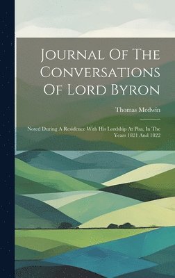 Journal Of The Conversations Of Lord Byron 1