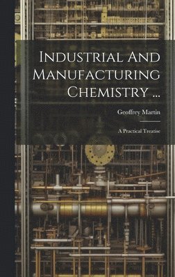 Industrial And Manufacturing Chemistry ... 1