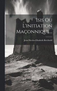 bokomslag Isis Ou L'initiation Maonnique...