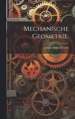 Johann Conrad Gütle - mechanische Geometrie., Inbunden
