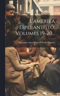 bokomslag L'amerika Esperantisto, Volumes 19-20...