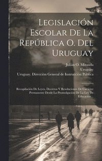 bokomslag Legislacin Escolar De La Repblica O. Del Uruguay