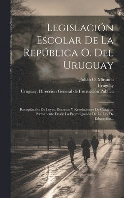 bokomslag Legislación Escolar De La República O. Del Uruguay