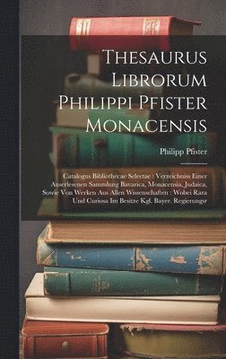 Thesaurus Librorum Philippi Pfister Monacensis 1