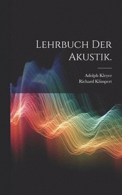 Lehrbuch der Akustik. 1