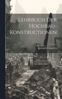 bokomslag Lehrbuch der Hochbau-Konstructionen.