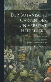 bokomslag Der Botanische Garten der Universitt Heidelberg