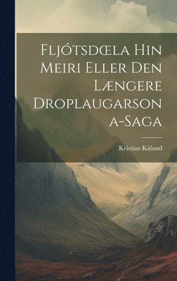 bokomslag Fljtsdoela Hin Meiri Eller Den Lngere Droplaugarsona-Saga