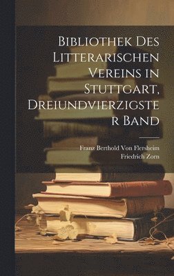 bokomslag Bibliothek des Litterarischen Vereins in Stuttgart, Dreiundvierzigster Band