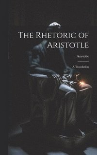 bokomslag The Rhetoric of Aristotle