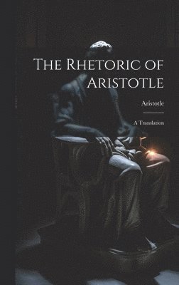 bokomslag The Rhetoric of Aristotle