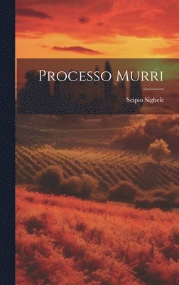 Scipio Sighele - Processo Murri, Inbunden