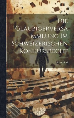 bokomslag Gläubigerversammlung Im Schweizerischen Konkursrecht