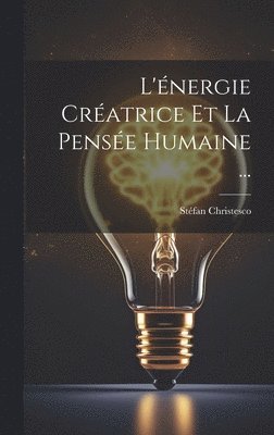 bokomslag L'énergie Créatrice Et La Pensée Humaine ...