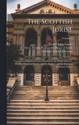 Great Britain Parliament House of L, Scotland High Court of Justiciary, Scotland Court Of Session - Scottish Jurist, Inbunden