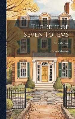 Kirk Munroe - Belt of Seven Totems, Inbunden