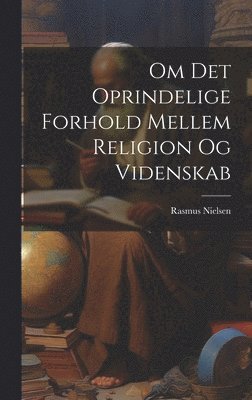 Om Det Oprindelige Forhold Mellem Religion Og Videnskab 1