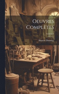 Oeuvres Complètes; Volume 1