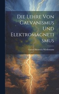 bokomslag Die Lehre von Galvanismus und Elektromagnetismus
