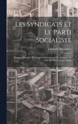 bokomslag Les Syndicats Et Le Parti Socialiste