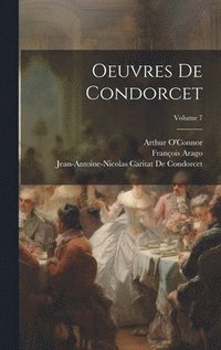bokomslag Oeuvres De Condorcet; Volume 7