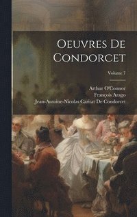 bokomslag Oeuvres De Condorcet; Volume 7