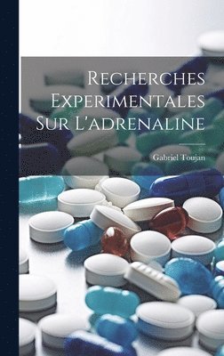 bokomslag Recherches Experimentales Sur L'adrenaline