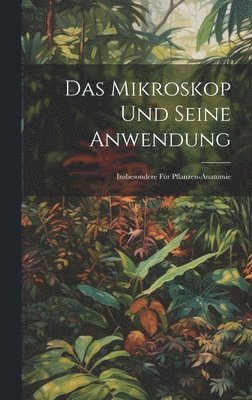 bokomslag Das Mikroskop Und Seine Anwendung