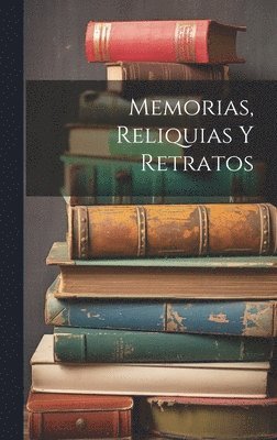 bokomslag Memorias, Reliquias Y Retratos