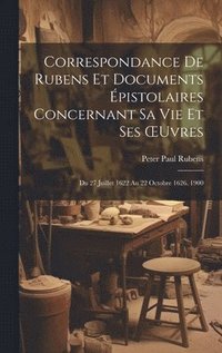 bokomslag Correspondance De Rubens Et Documents pistolaires Concernant Sa Vie Et Ses OEuvres