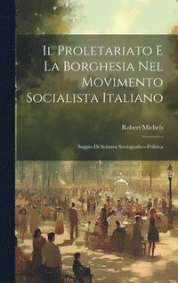 bokomslag Il Proletariato E La Borghesia Nel Movimento Socialista Italiano