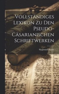 bokomslag Vollstndiges Lexikon Zu Den Pseudo-Csarianischen Schriftwerken