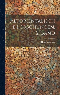 Hugo Winckler - Altorientalische Forschungen. 2. Band, Inbunden