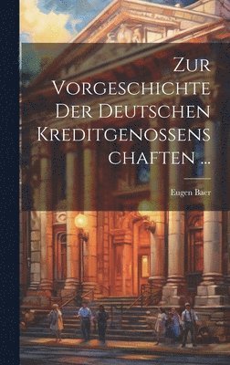 bokomslag Zur Vorgeschichte Der Deutschen Kreditgenossenschaften ...