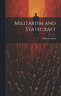 bokomslag Militarism and Statecraft