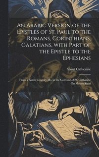bokomslag An Arabic Version of the Epistles of St. Paul to the Romans, Corinthians, Galatians, with Part of the Epistle to the Ephesians