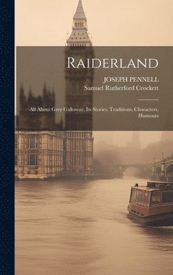 Samuel Rutherford Crockett, Joseph Pennell - Raiderland, Inbunden