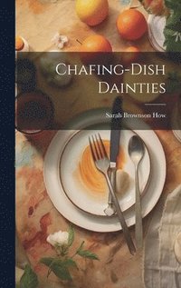 bokomslag Chafing-Dish Dainties