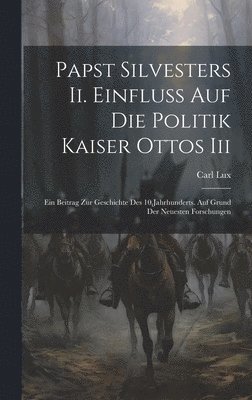 bokomslag Papst Silvesters Ii. Einfluss Auf Die Politik Kaiser Ottos Iii