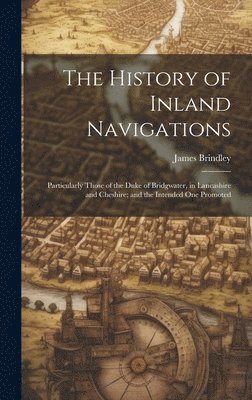 James Brindley - History of Inland Navigations, Inbunden