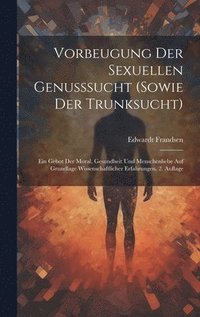 bokomslag Vorbeugung der sexuellen Genusssucht (sowie der Trunksucht)