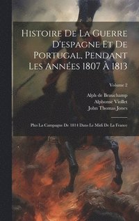 bokomslag Histoire De La Guerre D'espagne Et De Portugal, Pendant Les Annes 1807  1813